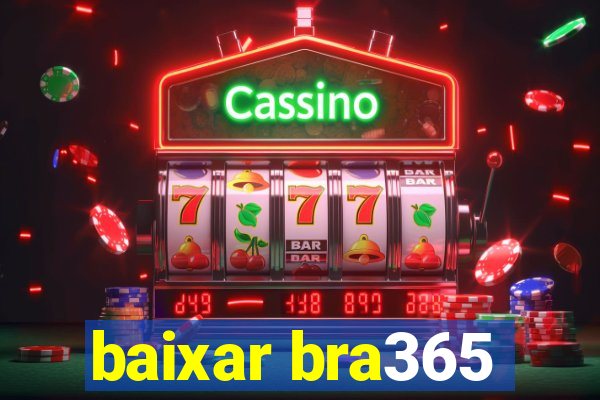 baixar bra365